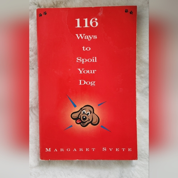 2/$15 - 116 Ways to Spoil Your Dog by Margaret Svete - Picture 1 of 2